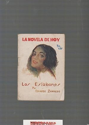 LA NOVELA DE HOY LOS ESLABONES / EDUARDO ZAMACOIS -ED. AÑO 1926