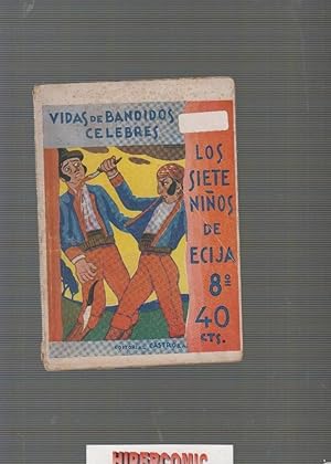 LOS SIETE NIÑOS DE ÉCIJA. VIDAS DE BANDIDOS CÉLEBRES Nº 8 EDITORIAL CASTRO S/A