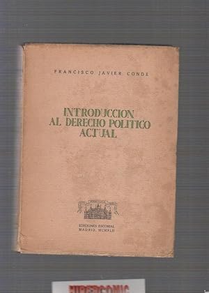 INTRODUCCIÓN AL DERECHO POLÍTICO ACTUAL / FRANCISCO JAVIER CONDE -ED. AÑO 1942