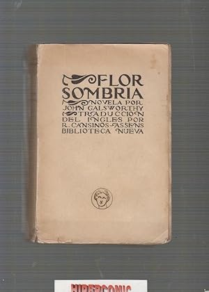 FLOR SOMBRIA./ JOHN GALSWORTHY. -ED. BIBLIOTECA NUEVA 1924.