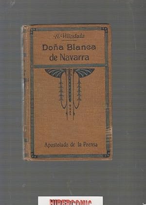 DOÑA BLANCA DE NAVARRA./ FRANCISCO NAVARRO VILLOSLADA. TOMO I -ED. APOSTOLADO DE LA PRENSA 1923