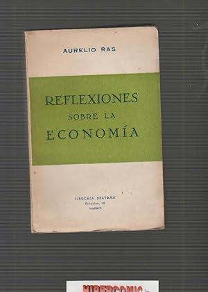 reflexiones sobre la economia./ aurelio ras.-ED. AÑO 1944 ( DEDICATORIA DEL AUTOR )