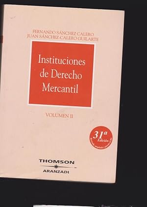 INSTITUCIONES DE DERECHO MERCANTIL, VOLUMEN II / FERNANDO Y JUAN SÁNCHEZ CALERO -ED. ARANZADI 2008