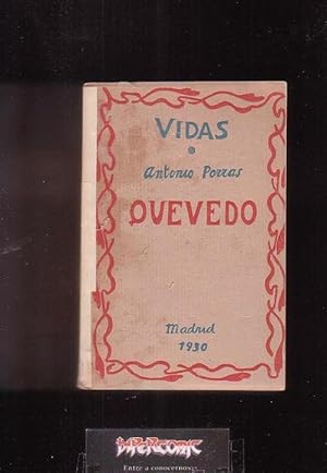 VIDAS, QUEVEDO /POR: ANONIO PORRAS - edita : PLUTARCO 1930 - 1ª EDICION