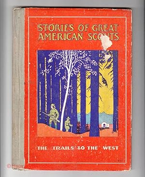 Stories of Great American Scouts: Daniel Boone, Simon Kenton, Davy Crockett, Sam Houston, Lewis a...