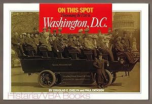 On This Spot: Pinpointing the Past in Washington, D.C.