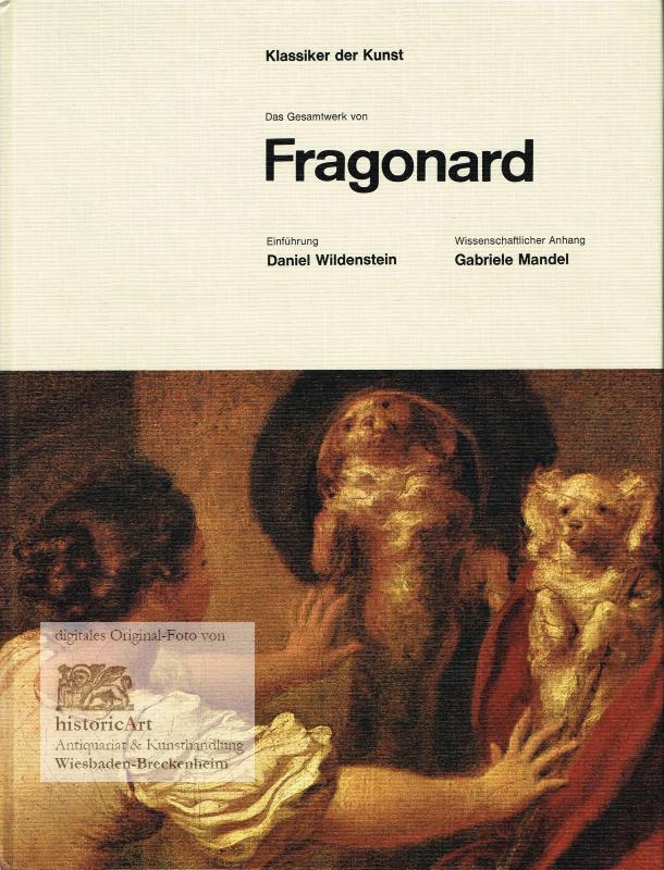 Klassiker der Kunst. Das Gesamtwerk von Fragonard. Einführung Daniel Wildenstein. Wissenschaftlicher Anhang Gabriele Mandel