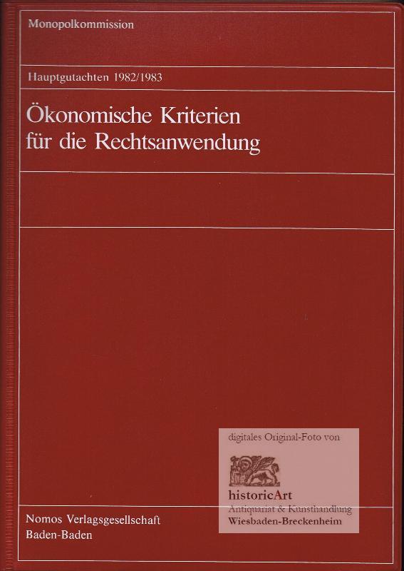 Monopolkommission Hauptgutachten / Ökonomische Kriterien für die Rechtsanwendung: Hauptgutachten 1982/1983