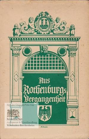 Aus Rothenburgs Vergangenheit. Kurze Geschichte der Reichsstadt Rothenburg. Buchschmuck von Adolf...
