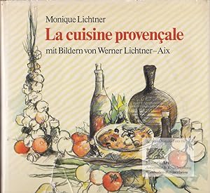 La cuisine provencale. Mit Bildern von Werner Lichtner-Aix