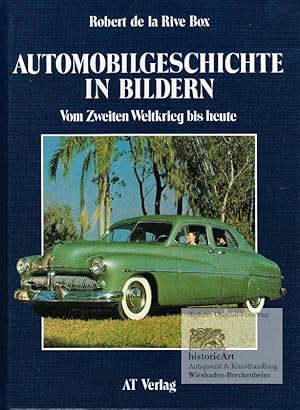 Automobilgeschichte in Bildern. Vom Zweiten Weltkrieg bis heute