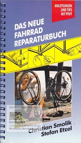 Das neue Fahrrad Reparaturbuch. Anleitungen und Tips mit Pfiff