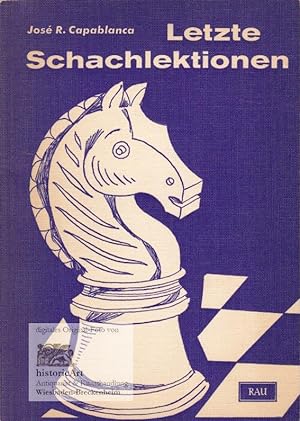Letzte Schachlektionen. Band 11 der Südwestschachreihe. Titel der Originalausgabe. Last Lectures
