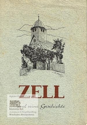 Zell und seine Geschichte. Gewidmet den Alt- und Neubürgern Zells von Lehrer a.D. Otto Roth, Zell