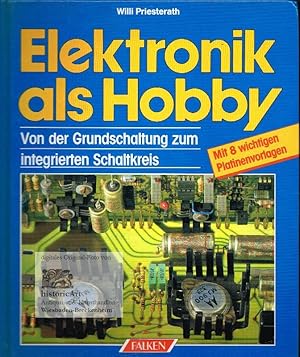 Elektronik als Hobby. Von der Grundschaltung zum integrierten Schaltkreis. Mit 8 wichtigen Platin...