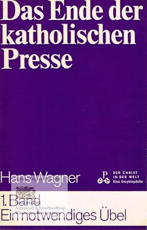 Das Ende der katholischen Presse. 1. Band Ein notwendiges Übel