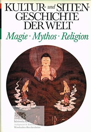 Magie Mythos Religion. Kultur- und Sittengeschichte der Welt