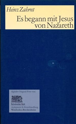 Es begann mit Jesus von Nazareth. Die Frage nach dem historischen Jesus