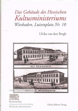 Das Gebäude des Hessischen Kultusministeriums Wiesbaden, Luisenplatz Nr. 10. Eine Baugeschichte a...