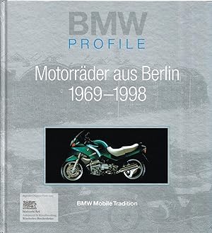 BMW Profile. Motorräder aus Berlin 1969-1998. Eine Dokumentation der BMW Mobile Tradition Histori...