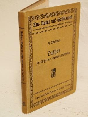 Luther im Lichte der neueren Forschung - ein kritischer Bericht Reihen-Nr.: Aus Natur und Geistes...