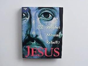 Jesus - Prophet, Messias, Rebell?