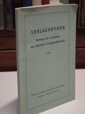 Verlagskunde. Beiträge zur Geschichte des deutschen Verlagsbuchhandels, 1. Teil