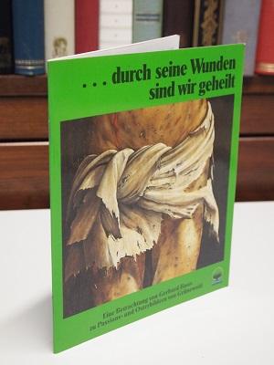 .durch seine Wunden sind wir geheilt. - Eine Betrachtung von Gerhard Boos zu Passions- und Osterb...