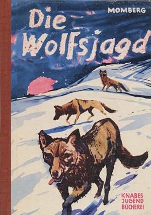 Die Wolfsjagd - Eine Tiererzählung Illustrationen von Hans Wiegandt