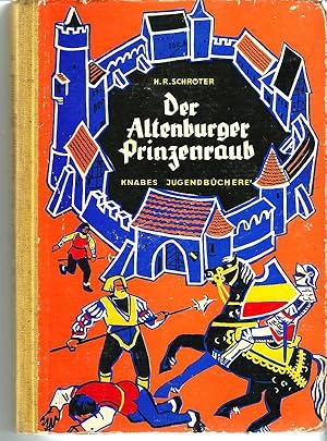 Der Altenburger Prinzenraub : eine historische Erzählung nach dem sächsischen Prinzenraub zu Alte...