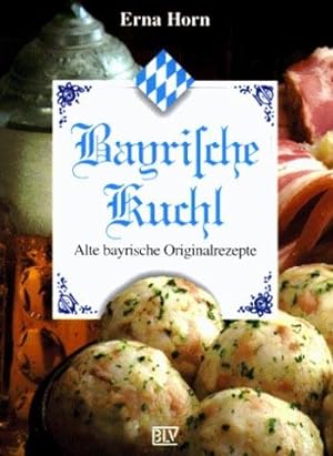 Bayrische Kuchl : alte bayrische Originalrezepte. [Zeichn.: Cornelia von Seidlein]