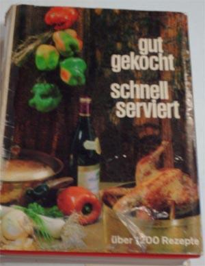 Gut gekocht - schnell serviert Über 1200 Rezepte