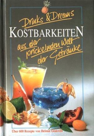 Drinks & Dreams : Kostbarkeiten aus der prickelnden Welt der Getränke. Über 600 Getränke.