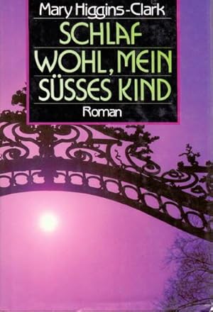 Schlaf wohl, mein süsses Kind : Roman.