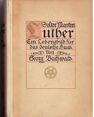 Doktor Martin Luther - Ein Lebensbild für das deutsche Haus. Zweite vermehrte und verbesserte Auf...