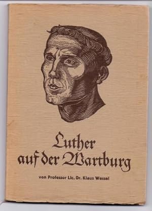 Luther auf der Wartburg. Wartburg-Stiftung (Eisenach): Veröffentlichungen der Wartburg-Stiftung - 3