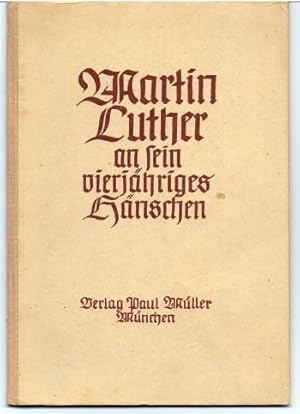 Martin Luther an sein vierjähriges Hänschen.