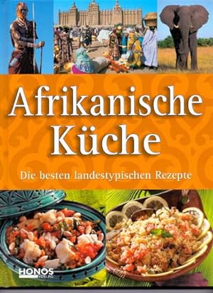 Afrikanische Küche : Die besten landestypischen Rezepte.