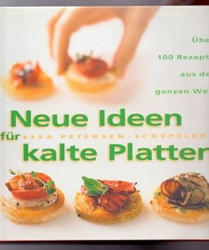 Neue Ideen für kalte Platten : über 100 Rezepte aus der ganzen Welt.