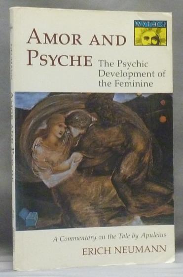 Amor and Psyche: The Psychic Development of the Feminine - A Commentary on the Tale by Apuleius Bollingen Series LIV - NEUMANN, Erich ( Translated by Ralph Manheim ).
