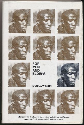 For Men and Elders: Change in the Relations of Generations and of Men and Women among the Nyakyusa-Ngonde People 1875-1971. - WILSON, Monica.