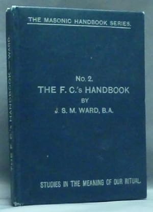 The F. C.'s Handbook, No. 2, Studies in the Meaning of Our Ritual. ( The Masonic Handbook Series ).