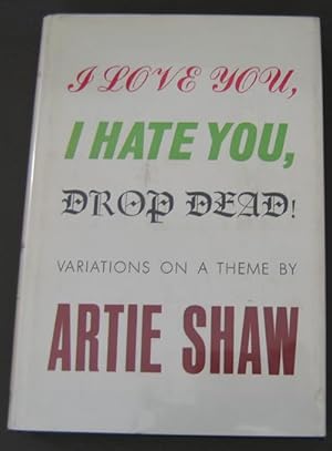 I Love You, I Hate You, Drop Dead!: Variations On A Theme