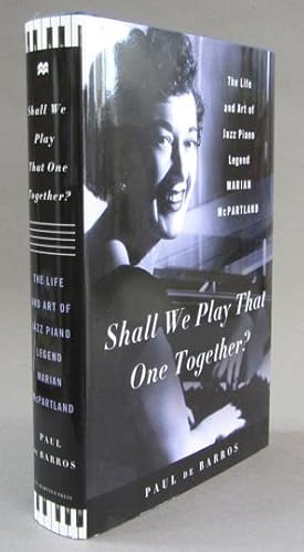 Shall We Play That One Together: The Life and Art of Jazz Piano Legend Marian McPartland