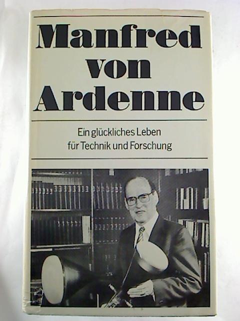 Ein glückliches Leben für Technik und Forschung. - Autobiographie., - Manfred von Ardenne