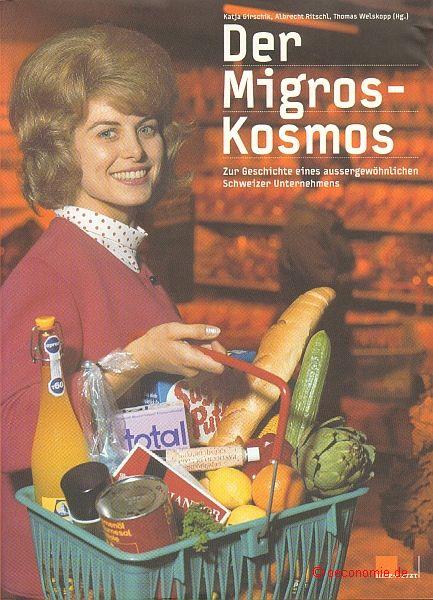 Der Migros-Kosmos: Zur Geschichte eines aussergewöhnlichen Schweizer Unternehmens