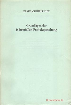 Grundlagen der industriellen Produktgestaltung. Betriebswirtschaftliche Forschungsergebnisse, Ban...