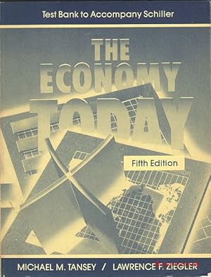 Test Bank to Accompany Schiller: The Economy Today. Fifth Edition.