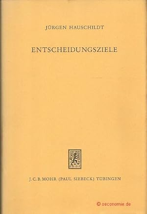 Entscheidungsziele. Zielbildung in innovativen Entscheidungsprozessen: theoretische Ansätze und e...