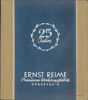 Denkschrift zum 25jährigen Jubiläum der Präzisions-Werkzeugfabrik Ernst Reime Nürnberg 1915-1940.